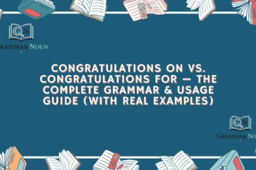 Congratulations On vs. Congratulations For — The Complete Grammar & Usage Guide (With Real Examples)