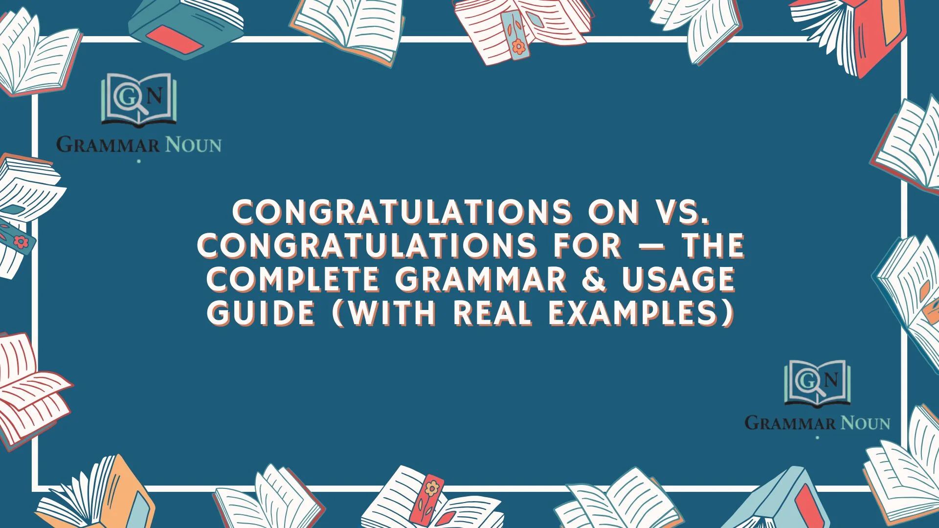 Congratulations On vs. Congratulations For — The Complete Grammar & Usage Guide (With Real Examples)