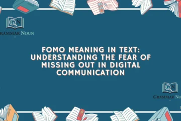 FOMO Meaning in Text: Understanding the Fear of Missing Out in Digital Communication
