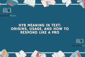 HYB Meaning in Text: Origins, Usage, and How to Respond Like a Pro