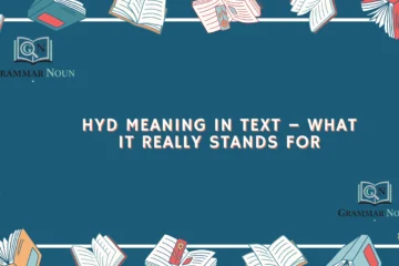 HYD Meaning in Text – What It Really Stands For