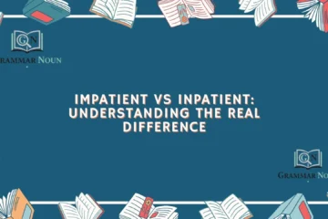 Impatient vs Inpatient: Understanding the Real Difference