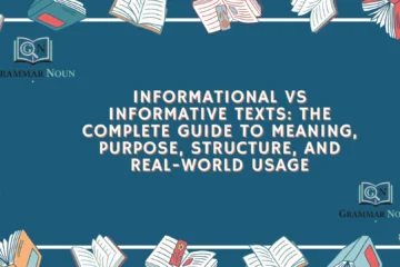 Informational vs Informative Texts: The Complete Guide to Meaning, Purpose, Structure, and Real-World Usage