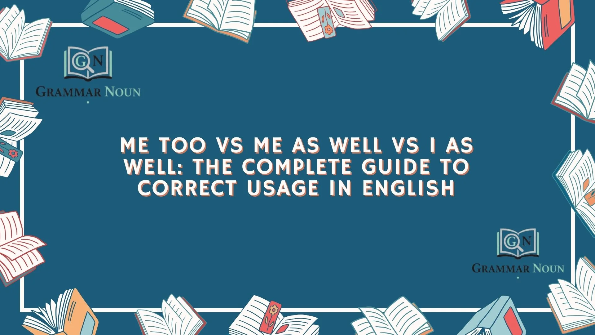 Me Too vs Me as Well vs I as Well: The Complete Guide to Correct Usage in English