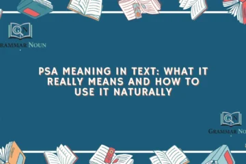 PSA Meaning in Text: What It Really Means and How to Use It Naturally