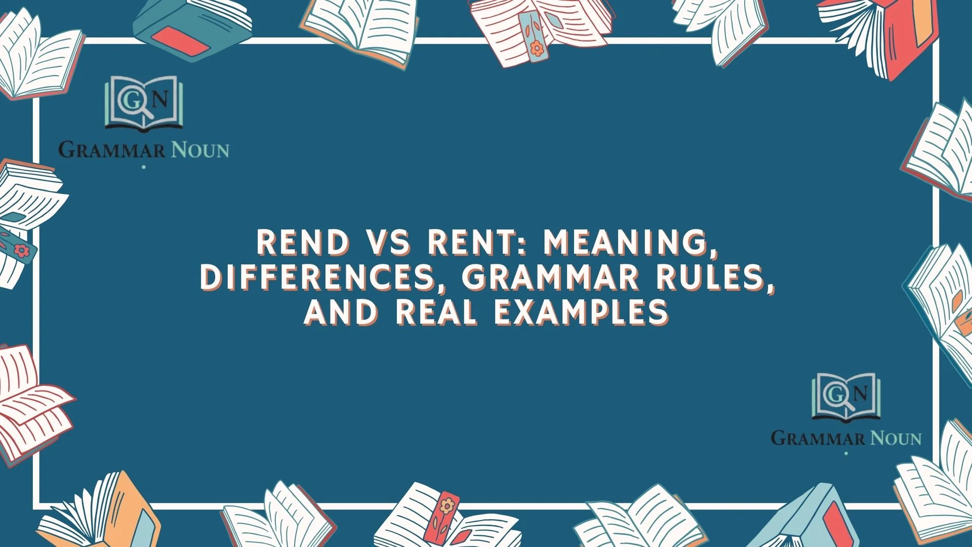 Rend vs Rent: Meaning, Differences, Grammar Rules, and Real Examples
