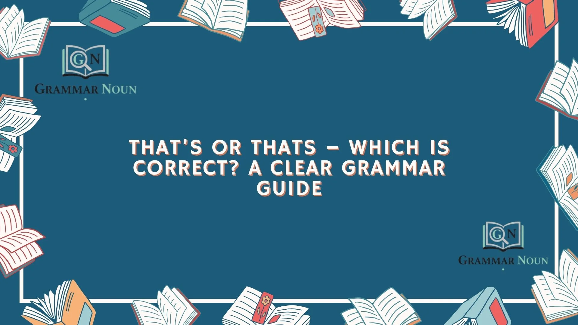 That’s or Thats – Which Is Correct? A Clear Grammar Guide