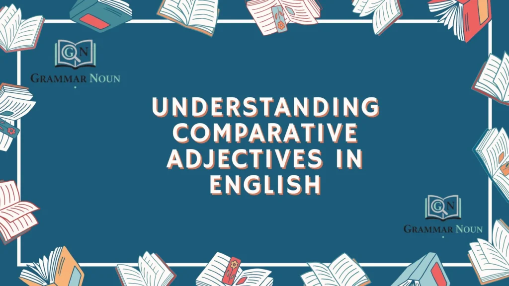 Understanding Comparative Adjectives in English