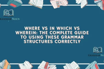 Where vs In Which vs Wherein: The Complete Guide to Using These Grammar Structures Correctly