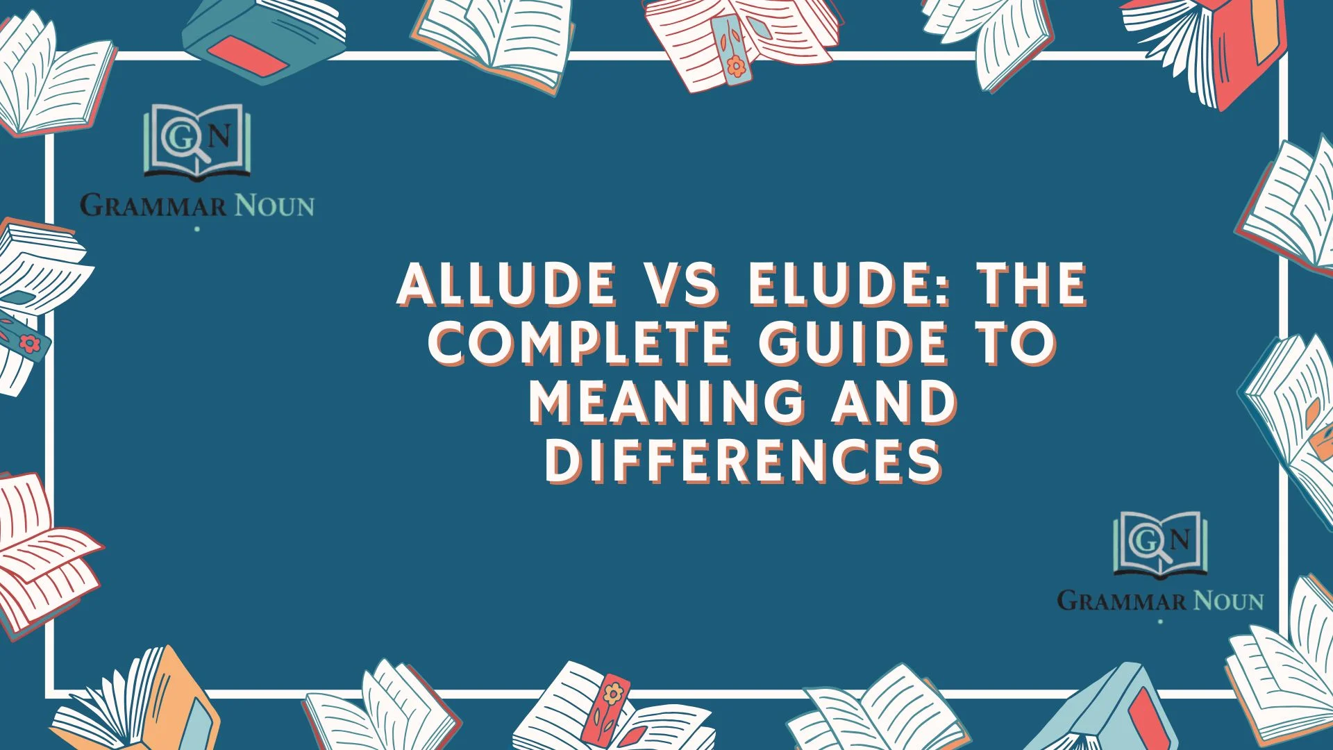 Allude vs Elude: The Complete Guide to Meaning and Differences