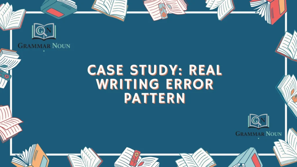 Case Study: Real Writing Error Pattern