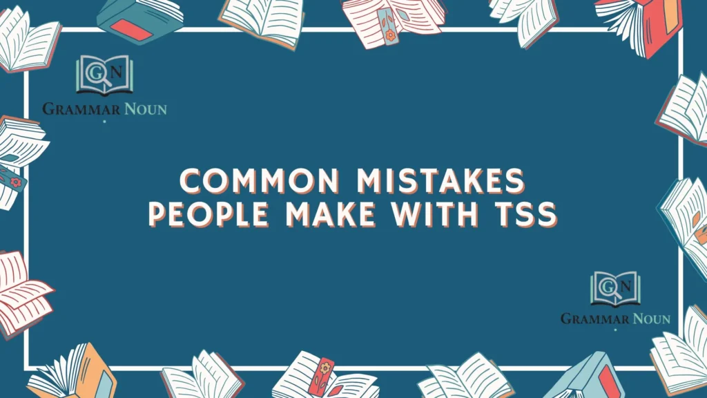 Common Mistakes People Make With TSS