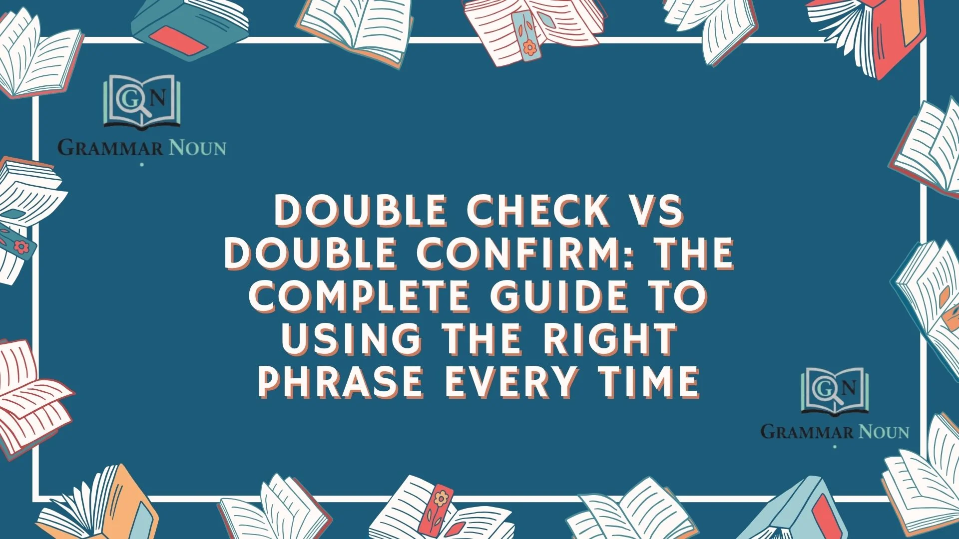Double Check vs Double Confirm: The Complete Guide to Using the Right Phrase Every Time