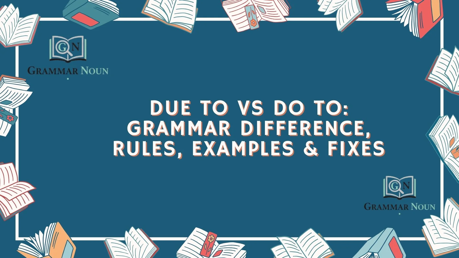 Due To vs Do To: Grammar Difference, Rules, Examples & Fixes