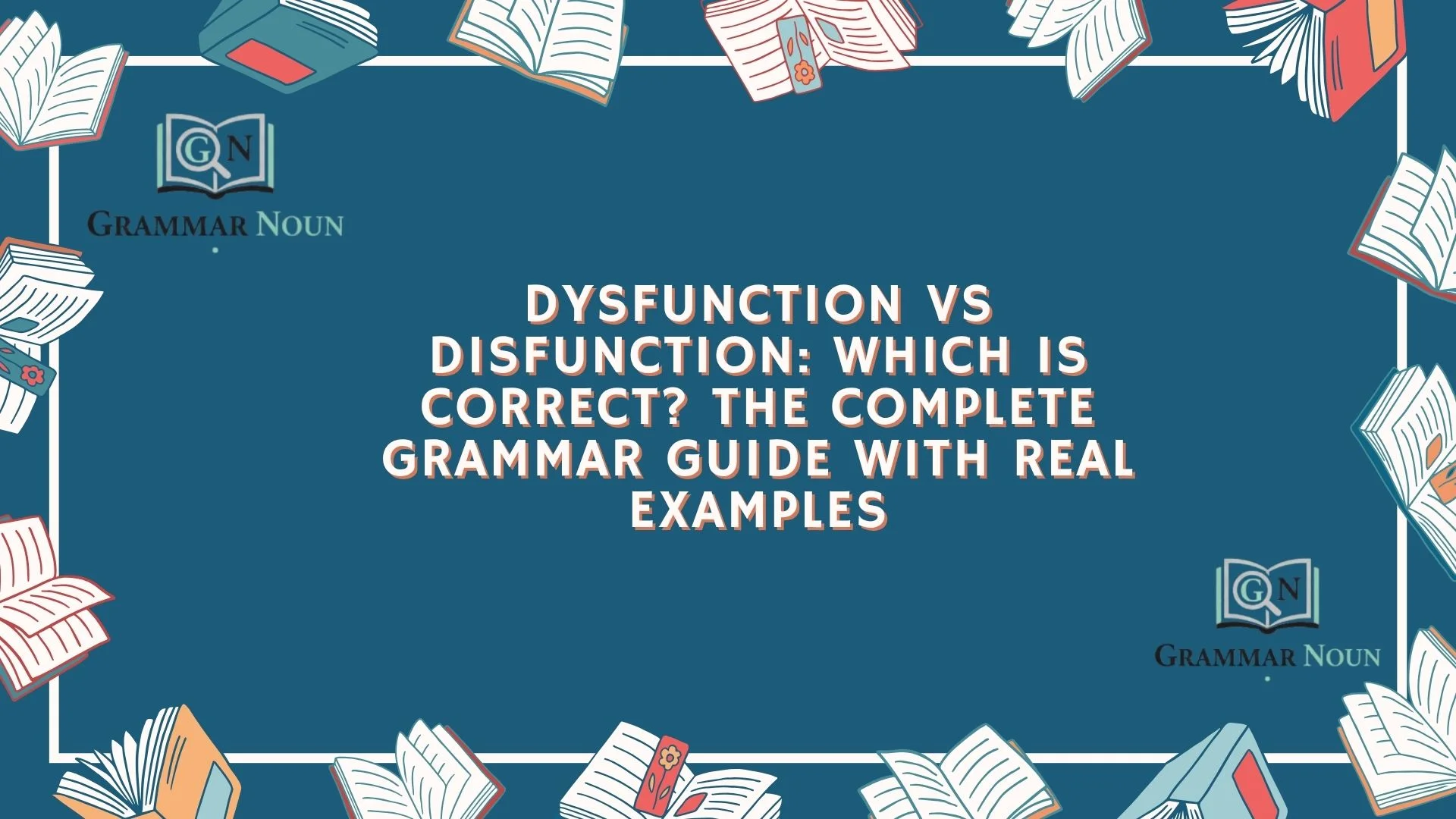 Dysfunction vs Disfunction: Which Is Correct? The Complete Grammar Guide with Real Examples
