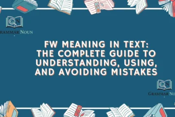 FW Meaning in Text: The Complete Guide to Understanding, Using, and Avoiding Mistakes
