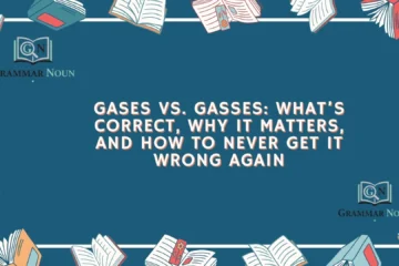 Gases vs. Gasses: What’s Correct, Why It Matters, and How to Never Get It Wrong Again