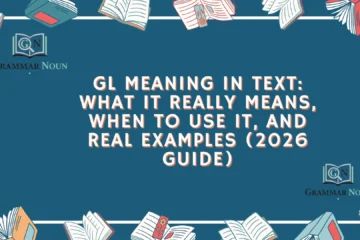 GL Meaning in Text: What It Really Means, When to Use It, and Real Examples (2026 Guide)