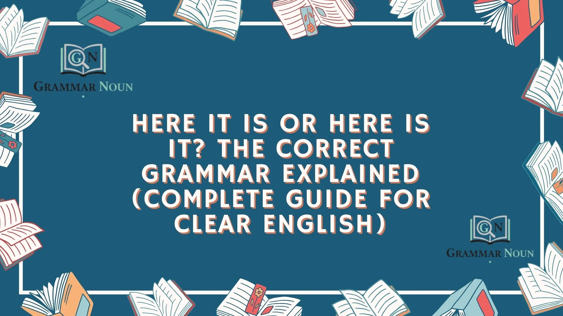 Here It Is or Here Is It? The Correct Grammar Explained (Complete Guide for Clear English)