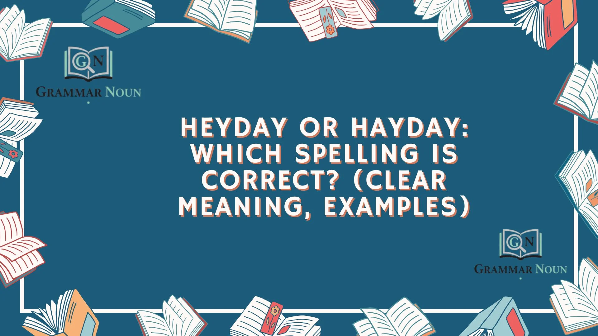 Heyday or Hayday: Which Spelling Is Correct? (Clear Meaning, Examples)