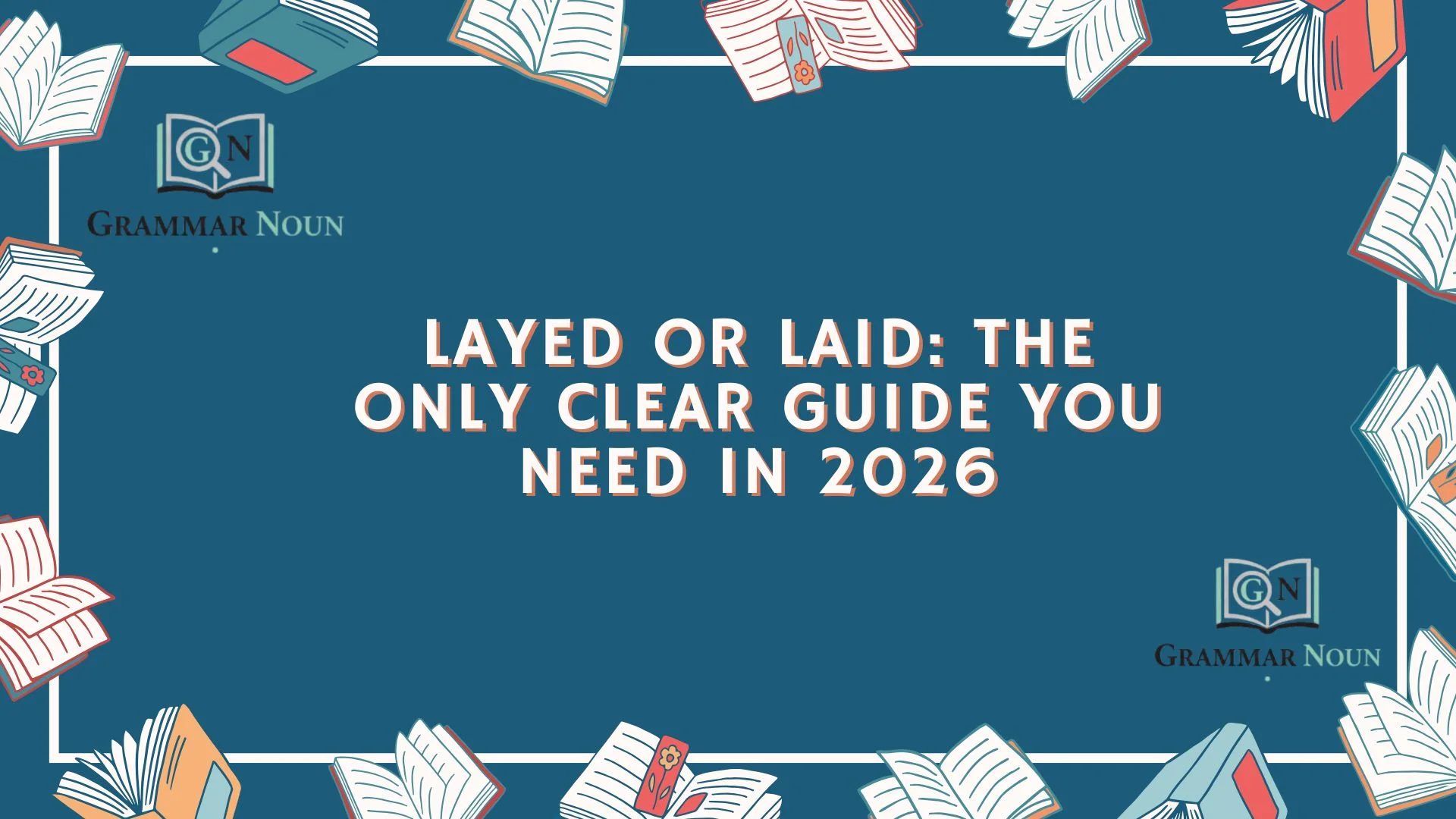 Layed or Laid: The Only Clear Guide You Need in 2026