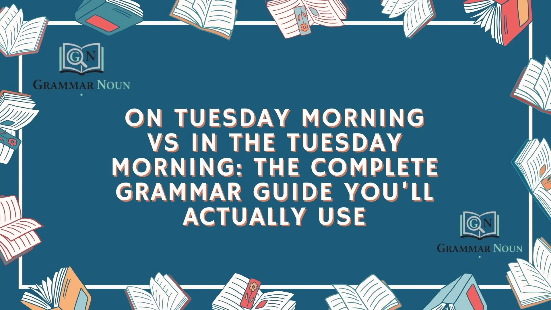 On Tuesday Morning vs In the Tuesday Morning: The Complete Grammar Guide You’ll Actually Use
