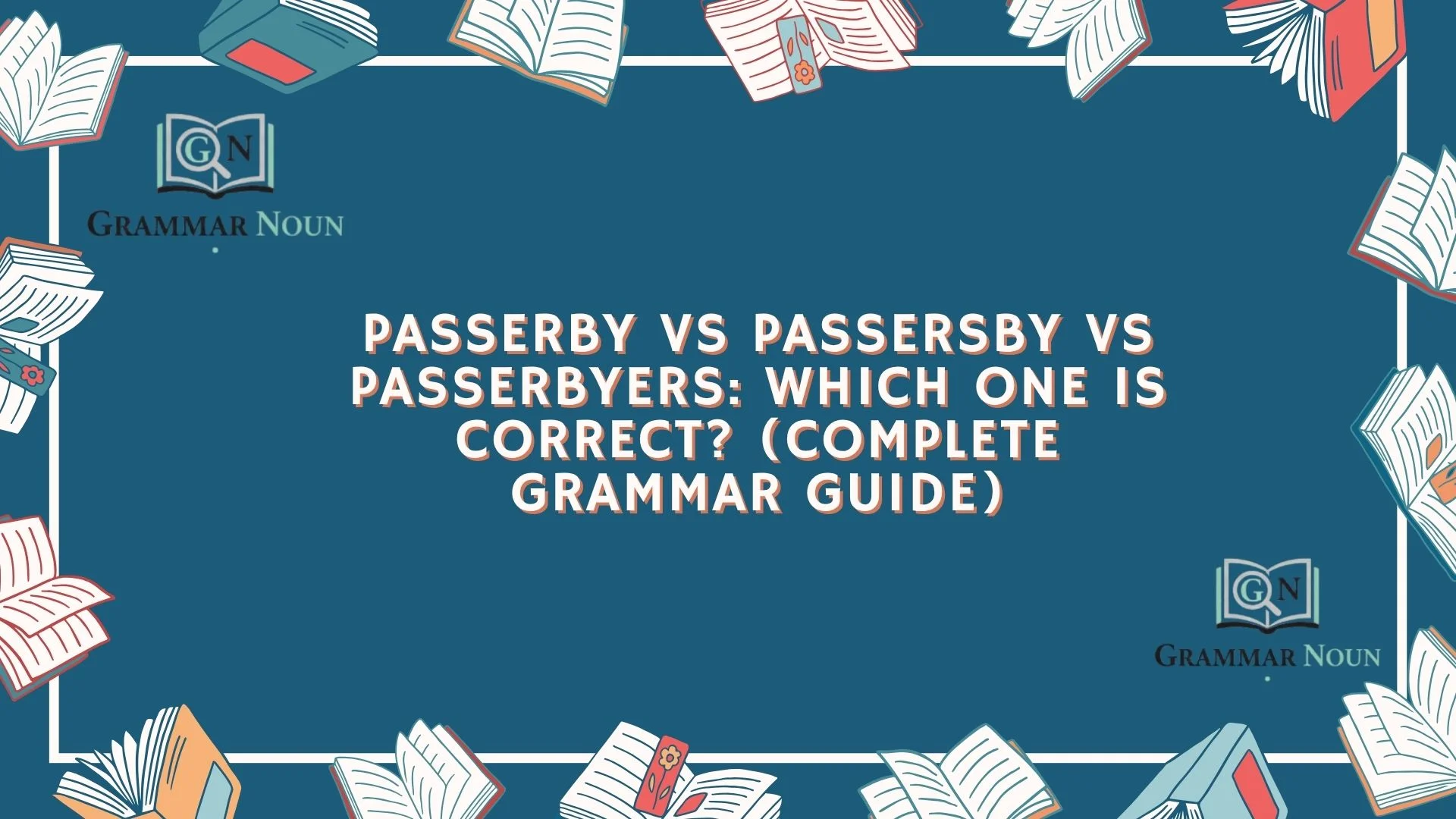 Passerby vs Passersby vs Passerbyers: Which One Is Correct? (Complete Grammar Guide)