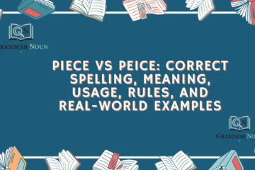 Piece vs Peice: Correct Spelling, Meaning, Usage, Rules, and Real-World Examples