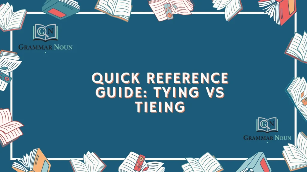 Quick Reference Guide: Tying vs Tieing