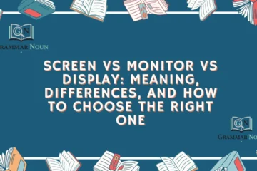Screen vs Monitor vs Display: Meaning, Differences, and How to Choose the Right One