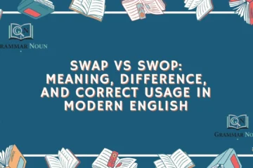 Swap vs Swop: Meaning, Difference, and Correct Usage in Modern English