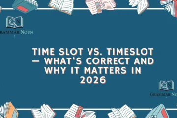 Time Slot vs. Timeslot — What’s Correct and Why It Matters in 2026