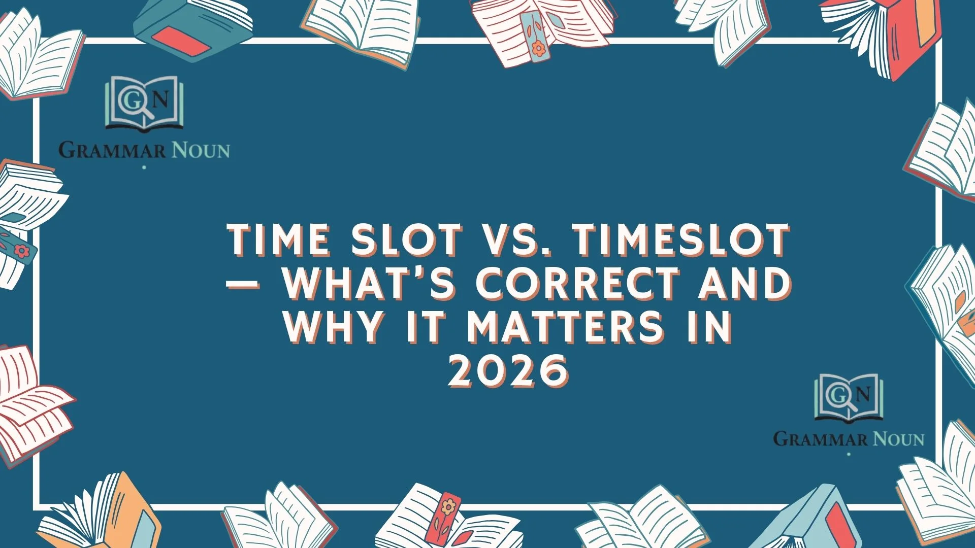 Time Slot vs. Timeslot — What’s Correct and Why It Matters in 2026