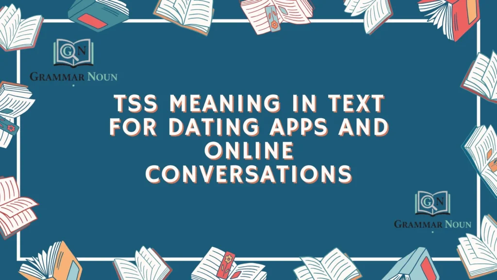 TSS Meaning in Text for Dating Apps and Online Conversations
