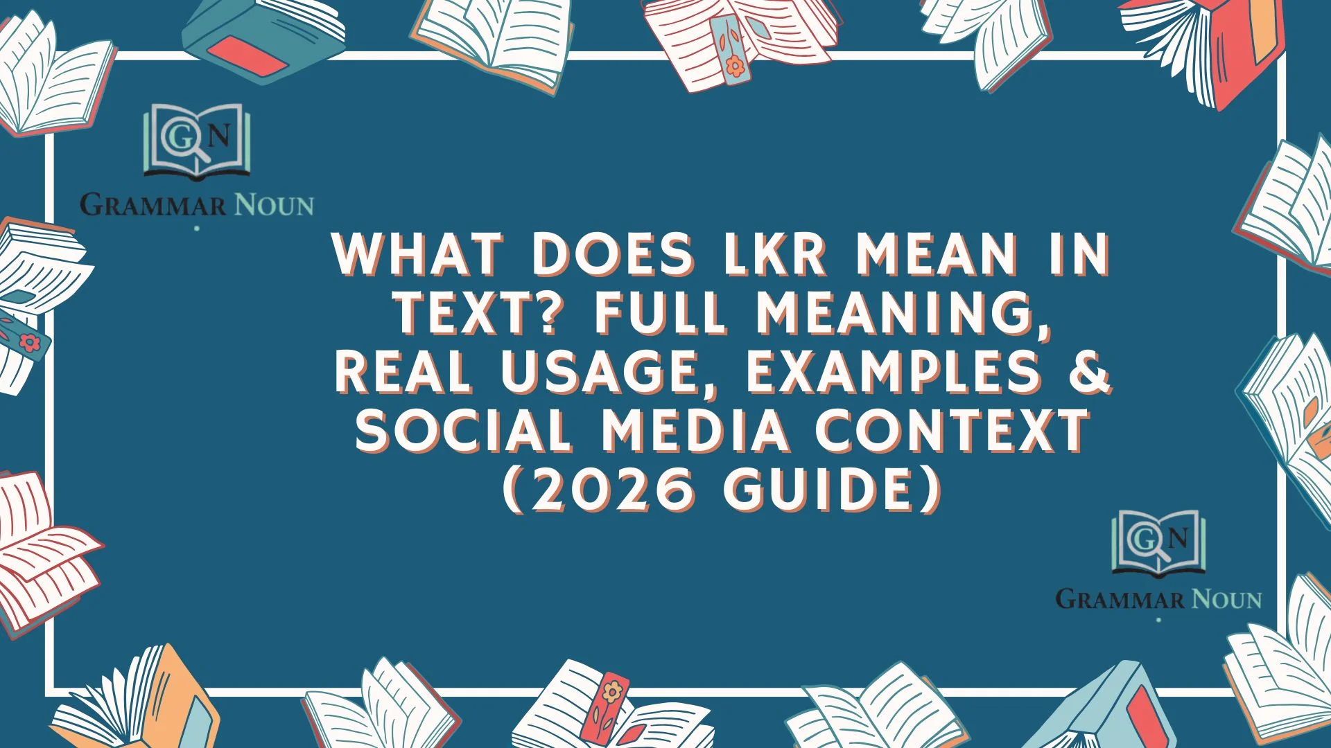 What Does LKR Mean in Text? Full Meaning, Real Usage, Examples & Social Media Context (2026 Guide)