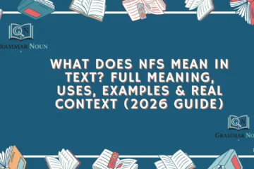 What Does NFS Mean in Text? Full Meaning, Uses, Examples & Real Context (2026 Guide)