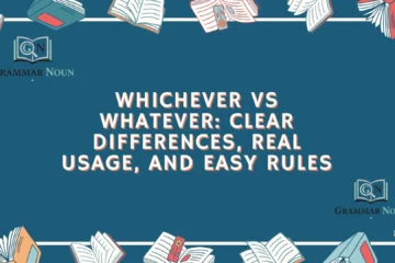 Whichever vs Whatever: Clear Differences, Real Usage, and Easy Rules