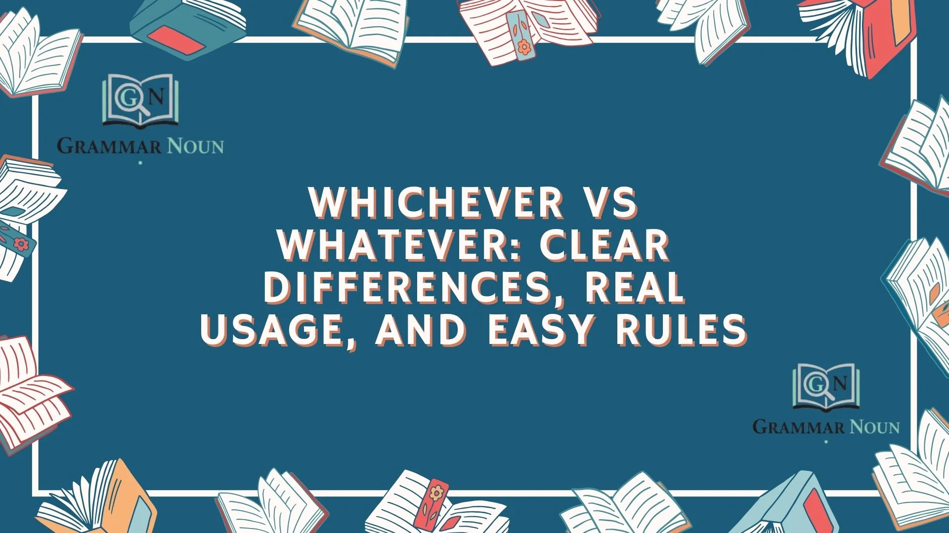Whichever vs Whatever: Clear Differences, Real Usage, and Easy Rules