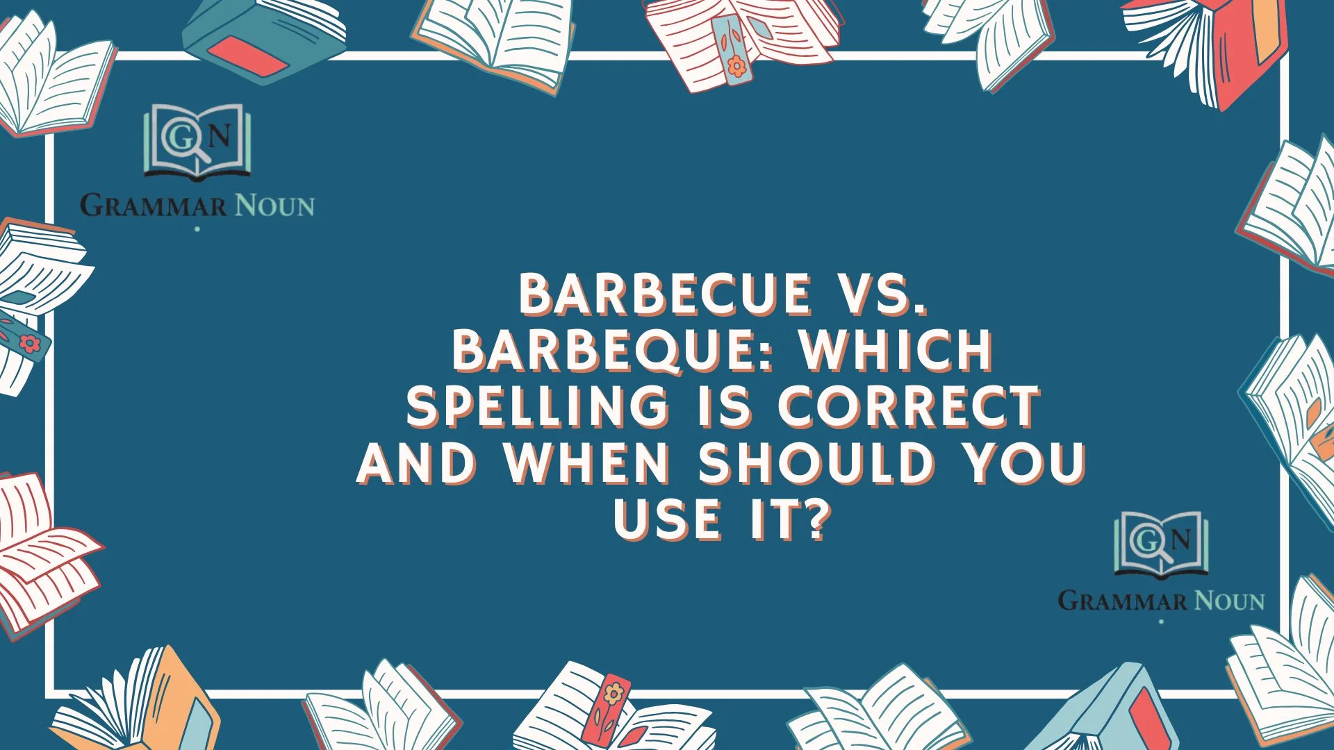 Barbecue vs. Barbeque: Which Spelling Is Correct and When Should You Use It?