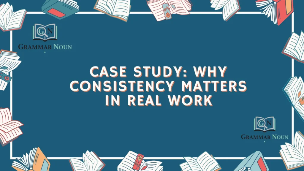Case Study: Why Consistency Matters in Real Work