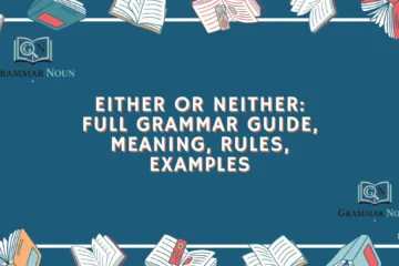 Either or Neither: Full Grammar Guide, Meaning, Rules, Examples