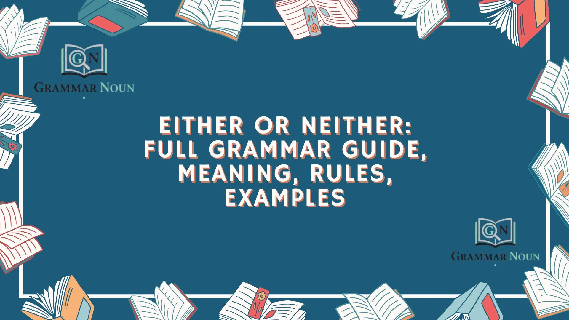 Either or Neither: Full Grammar Guide, Meaning, Rules, Examples