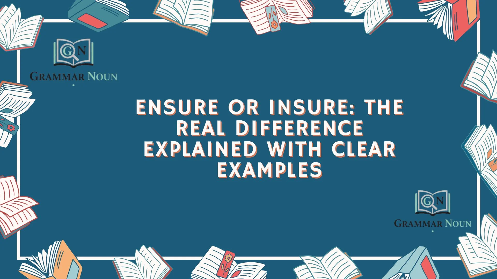 Ensure or Insure: The Real Difference Explained With Clear Examples