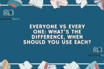 Everyone vs Every One: What’s the Difference, When Should You Use Each?