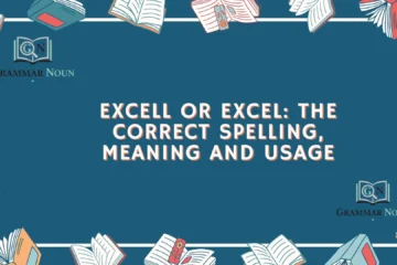 Excell or Excel: The Correct Spelling, Meaning and Usage