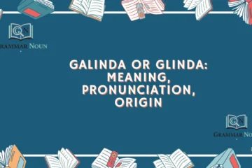 Galinda or Glinda: Meaning, Pronunciation, Origin