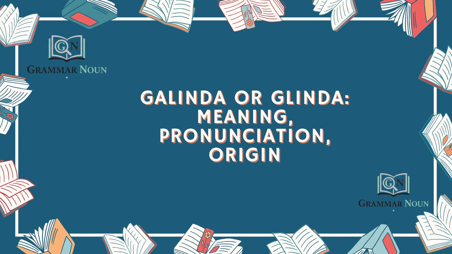 Galinda or Glinda: Meaning, Pronunciation, Origin