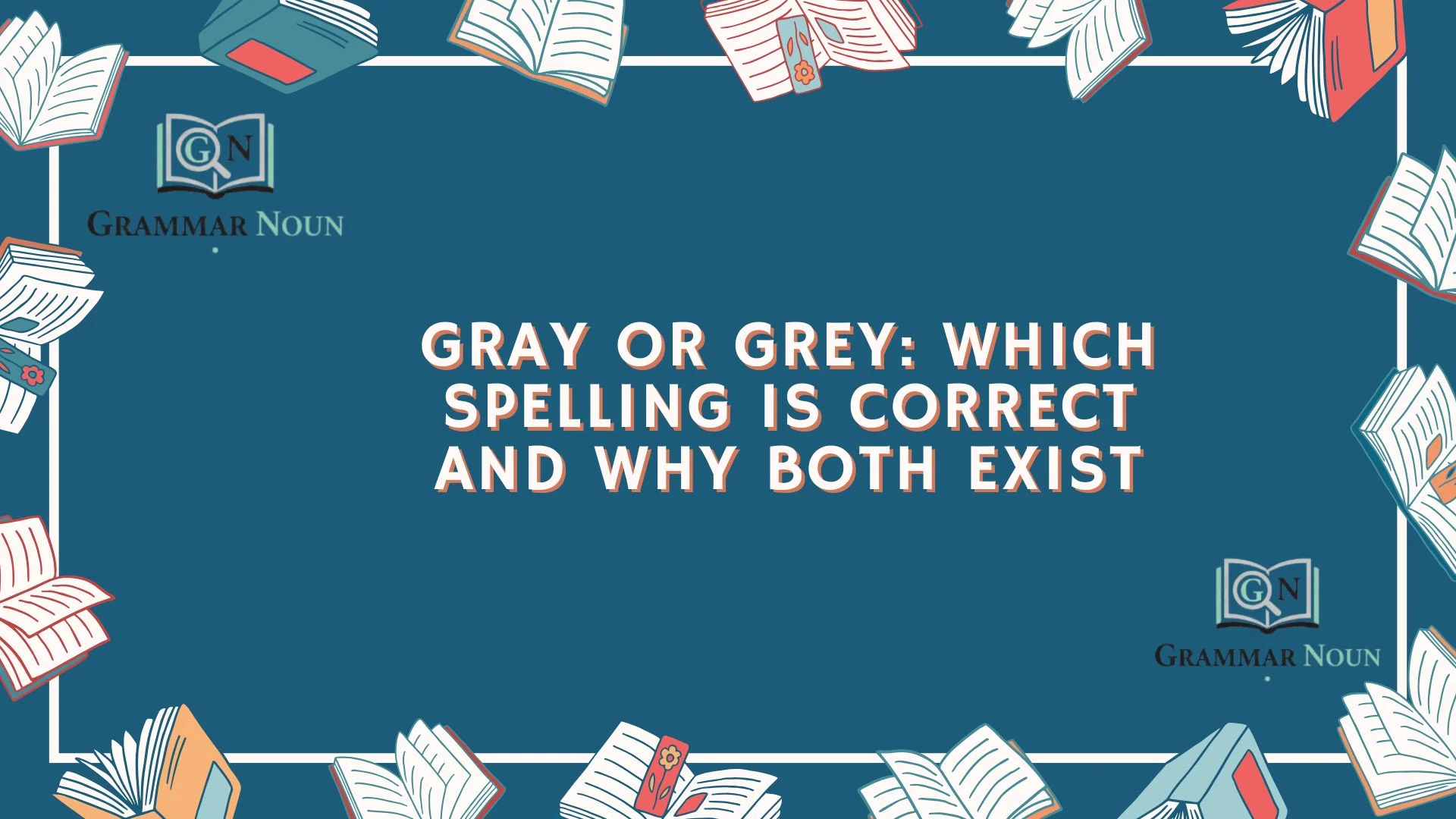 Gray or Grey: Which Spelling Is Correct and Why Both Exist