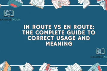 In Route vs En Route: The Complete Guide to Correct Usage and Meaning