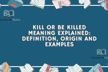 Kill or Be Killed Meaning Explained: Definition, Origin and Examples